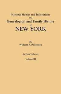 Historic Homes and Institutions and Genealogical and Family History of New York. in Four Volumes. Volume III