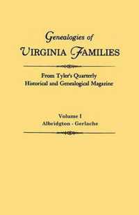 Genealogies of Virginia Families from Tyler's Quarterly Historical and Genealogical Magazine. in Four Volumes. Volume I