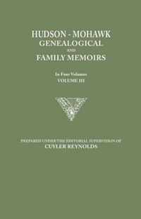 Hudson-Mohawk Genealogical and Family Memoirs. in Four Volumes. Volume III