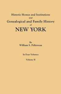 Historic Homes and Institutions and Genealogical and Family History of New York. in Four Volumes. Volume II