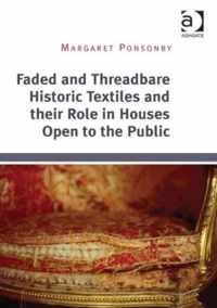 Faded and Threadbare Historic Textiles and their Role in Houses Open to the Public