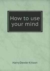 How to use your mind