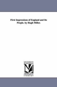 First Impressions of England and Its People. by Hugh Miller.