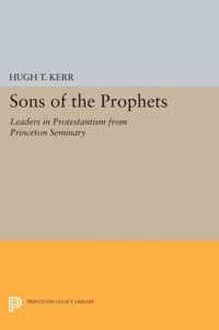 Sons of the Prophets - Leaders in Protestantism from Princeton Seminary
