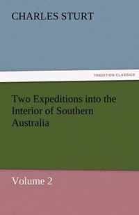 Two Expeditions into the Interior of Southern Australia - Volume 2