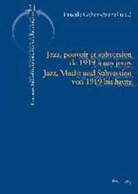 Jazz, Pouvoir Et Subversion de 1919 A Nos Jours / Jazz, Macht Und Subversion Von 1919 Bis Heute
