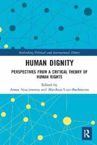 Human Dignity: Perspectives from a Critical Theory of Human Rights