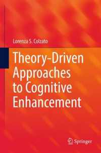 Theory Driven Approaches to Cognitive Enhancement