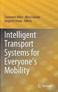 Intelligent Transport Systems for Everyone s Mobility