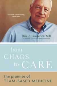 From Chaos To Care The Promise Of Team-based Medicine. (als nieuw, ongelezen, mist sealing.)