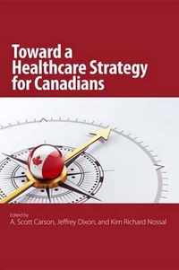 The Toward a Healthcare Strategy for Canadians