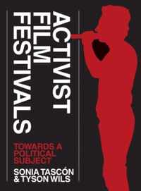 Activist Film Festivals - Towards a Political Subject