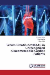 Serum Creatinine/HbA1C in Unrecognized Glucometabolic Cardiac Patients