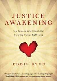 Justice Awakening How You and Your Church Can Help End Human Trafficking