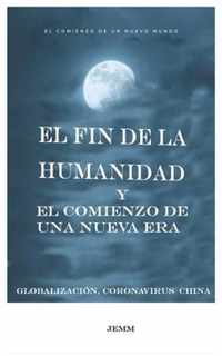 El fin de la humanidad y el comienzo de una nueva Era