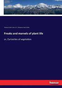 Freaks and marvels of plant life