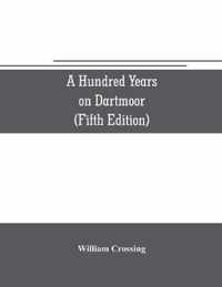 A hundred years on Dartmoor; historical notices on the forest and its purlieus during the nineteenth century (Fifth Editon)