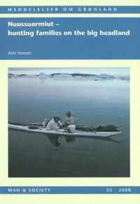 Nuussuarmiut: Hunting Families on the Big Headland  - Demography, subsistence and material culture in  Nuussuaq, Upernavik, Northwest Greenland