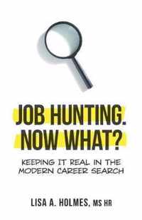 Job Hunting. NOW What?