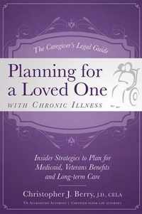 The Caregiver's Legal Guide to Planning for a Loved One With Chronic Illness