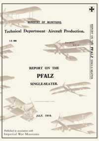 REPORT ON THE PFALZ SINGLE-SEATER, July 1918Reports on German Aircraft 17