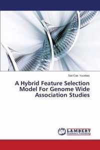 A Hybrid Feature Selection Model For Genome Wide Association Studies