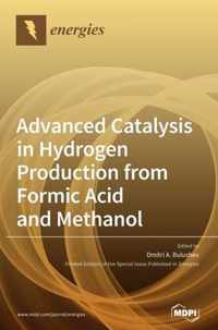 Advanced Catalysis in Hydrogen Production from Formic Acid and Methanol