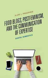 Food Blogs, Postfeminism, and the Communication of Expertise