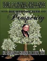 Your Personal Challenge With Die-Hard Wealth and Prosperity
