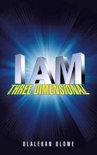 I Am Three Dimensional