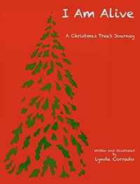 I Am Alive, A Christmas Tree's Journey