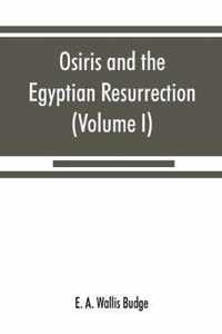 Osiris and the Egyptian resurrection (Volume I)