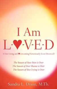 I Am L-O-V-E-D (I Am Living and Overcoming Victoriously Even Divorced)