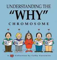Understanding the  Why  Chromosome