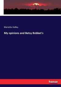 My opinions and Betsy Bobbet's