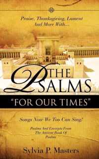 Praise, Thanksgiving, Wisdom And More With... THE PSALMS FOR OUR TIMES