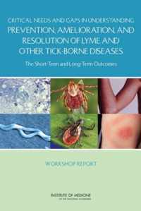 Critical Needs and Gaps in Understanding Prevention, Amelioration, and Resolution of Lyme and Other Tick-Borne Diseases: The Short-Term and Long-Term Outcomes