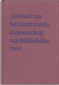 Jaarboek Van Het Nederlands Genootschap Van Bibliofielen / 2005