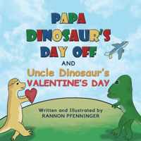 Papa Dinosaur&apos;s Day Off and Uncle Dinosaur&apos;s Valentine&apos;s Day