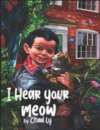 I Hear Your Meow