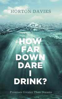 How Far Down Dare I Drink?