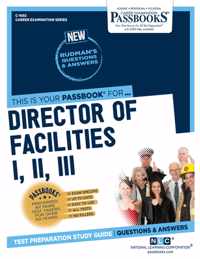 Director of Facilities I, II, III (C-1692): Passbooks Study Guide