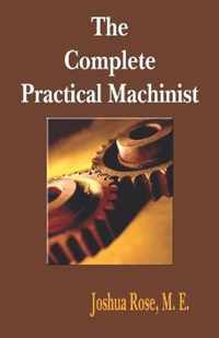 The Complete Practical Machinist 1901 - 19th Edition