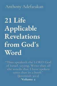 21 Life Applicable Revelations from God's Word: Thus speaketh the LORD God of Israel, saying, Write thee all the words that I have spoken unto thee in a book [Jeremiah 30