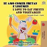 I Love to Eat Fruits and Vegetables (Portuguese English Bilingual Book)