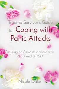 Trauma Survivor&apos;s Guide to Coping with Panic Attacks