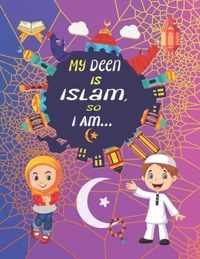 My Deen Is Islam, so I Am...