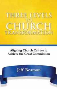 Three Levels to Church Transformation