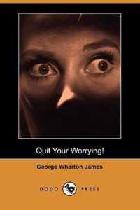 Quit Your Worrying! (Dodo Press)