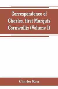 Correspondence of Charles, first Marquis Cornwallis (Volume I)